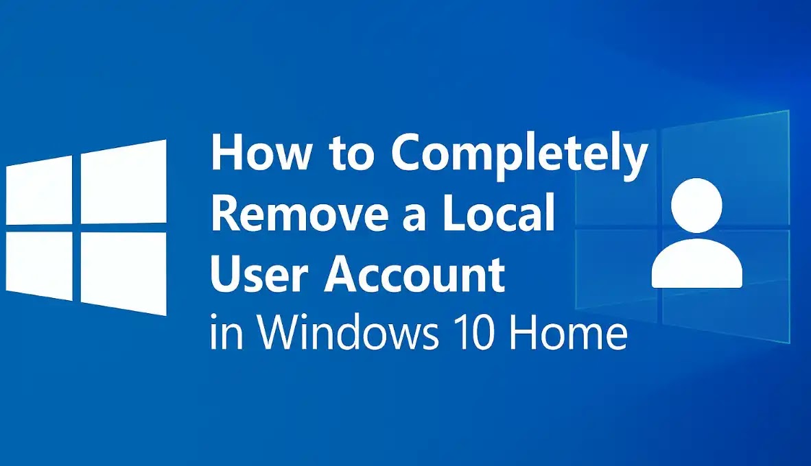 How to completely remove a local user account in Windows10 home edition
