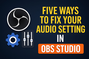Fix Your Audio In OBS Studio